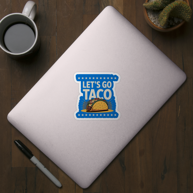 lets-go-taco by Creatifly Graphic Tees
